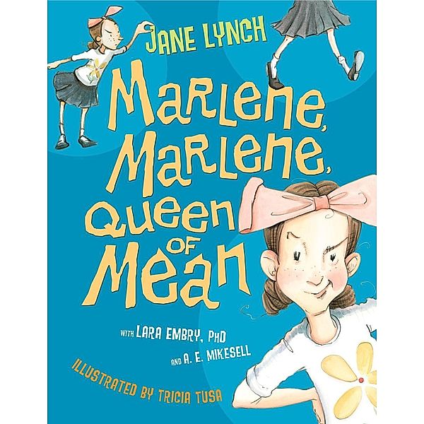 Random House Books for Young Readers: Marlene, Marlene, Queen of Mean, Lara Embry, Jane Lynch, A. E. Mikesell