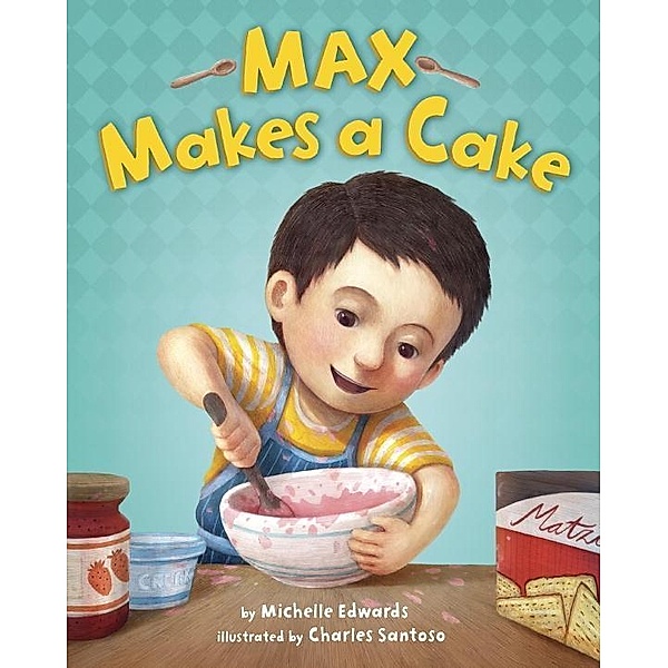 Random House Books for Young Readers: Max Makes a Cake, Michelle Edwards