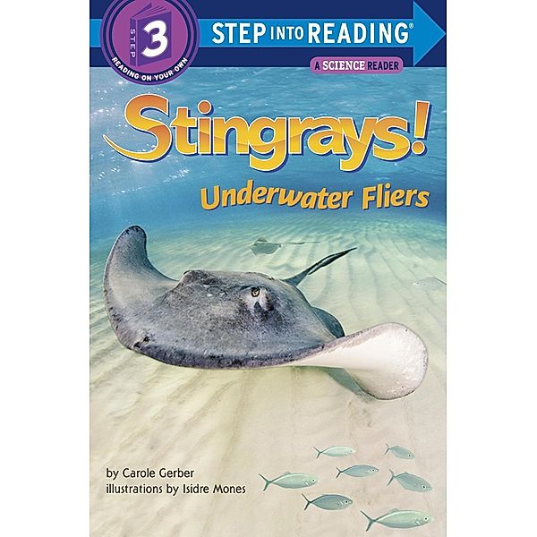 Random House Books for Young Readers: Stingrays! Underwater Fliers, Carole Gerber