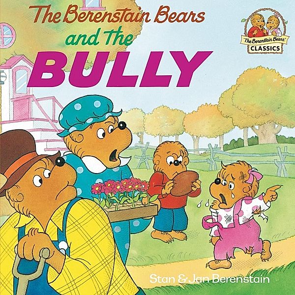 Random House Books for Young Readers: The Berenstain Bears and the Bully, Stan Berenstain, Jan Berenstain