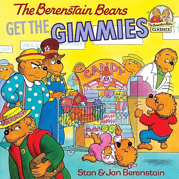 Random House Books for Young Readers: The Berenstain Bears Get the Gimmies, Stan Berenstain, Jan Berenstain