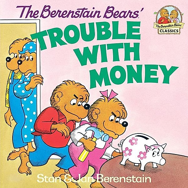 Random House Books for Young Readers: The Berenstain Bears' Trouble with Money, Stan Berenstain, Jan Berenstain