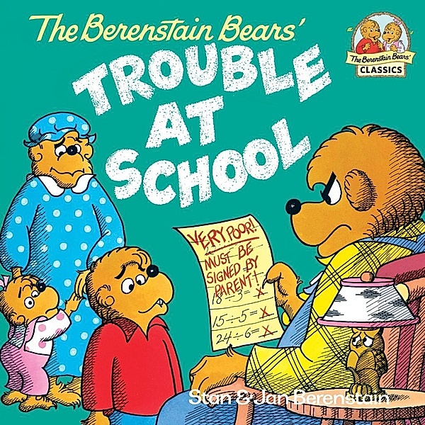 Random House Books for Young Readers: The Berenstain Bears and the Trouble at School, Stan Berenstain, Jan Berenstain