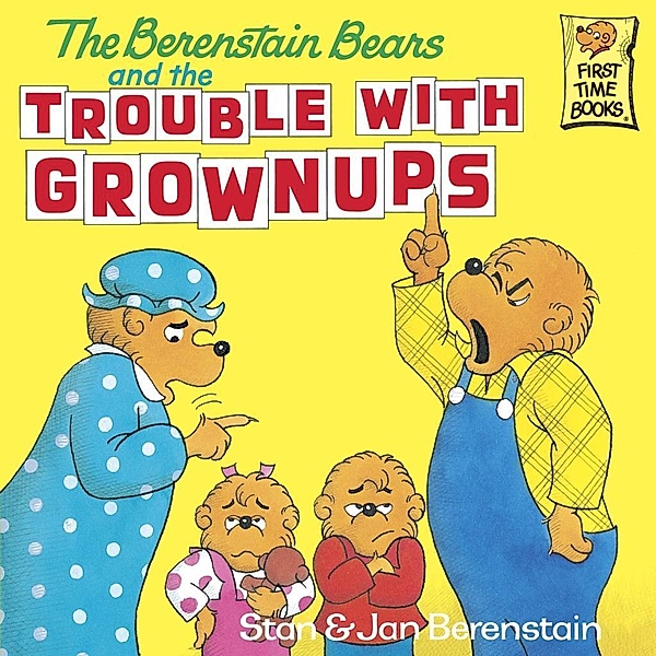 Random House Books for Young Readers: The Berenstain Bears and the Trouble with Grownups, Stan Berenstain