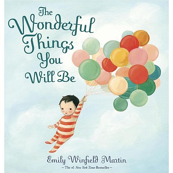 Random House Books for Young Readers: The Wonderful Things You Will Be, Emily Winfield Martin