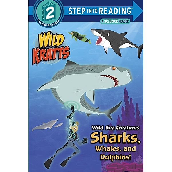 Random House Books for Young Readers: Wild Sea Creatures: Sharks, Whales and Dolphins! (Wild Kratts), Chris Kratt, Martin Kratt