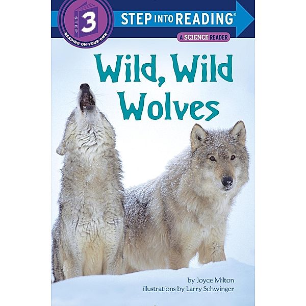 Random House Books for Young Readers: Wild, Wild Wolves, Joyce Milton