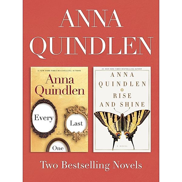 Random House: Every Last One and Rise and Shine: Two Bestselling Novels, Anna Quindlen