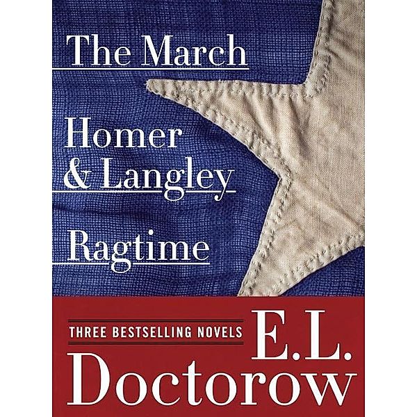 Random House: Ragtime, The March, and Homer & Langley: Three Bestselling Novels, E. L. Doctorow