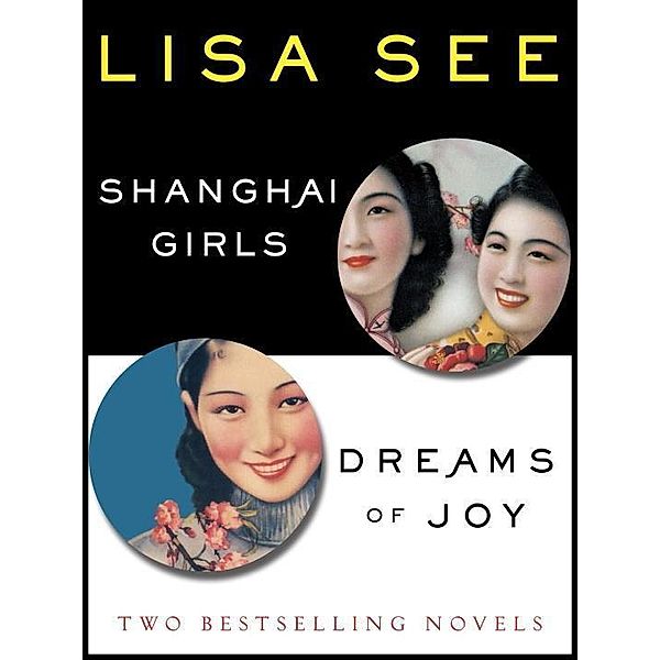Random House: Shanghai Girls and Dreams of Joy: Two Bestselling Novels, Lisa See