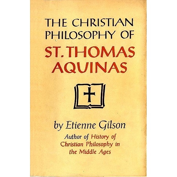 Random House: The Christian Philosophy of St. Thomas Aquinas, Etienne Gilson