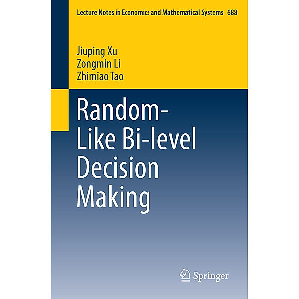 Random-Like Bi-level Decision Making, Jiuping Xu, Zongmin Li, Zhimiao Tao