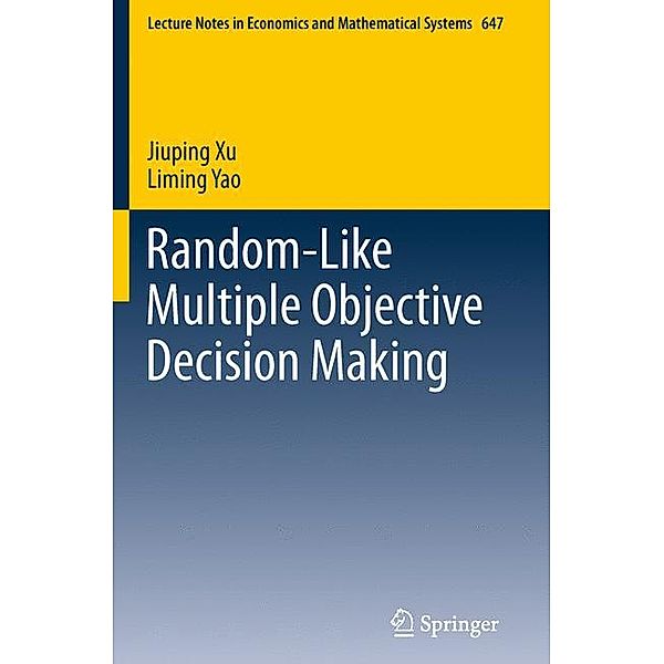 Random-Like Multiple Objective Decision Making, Jiuping Xu, Liming Yao