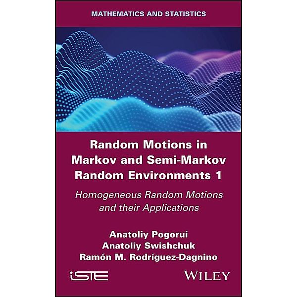 Random Motions in Markov and Semi-Markov Random Environments 1, Anatoliy Pogorui, Anatoliy Swishchuk, Ramon M. Rodriguez-Dagnino