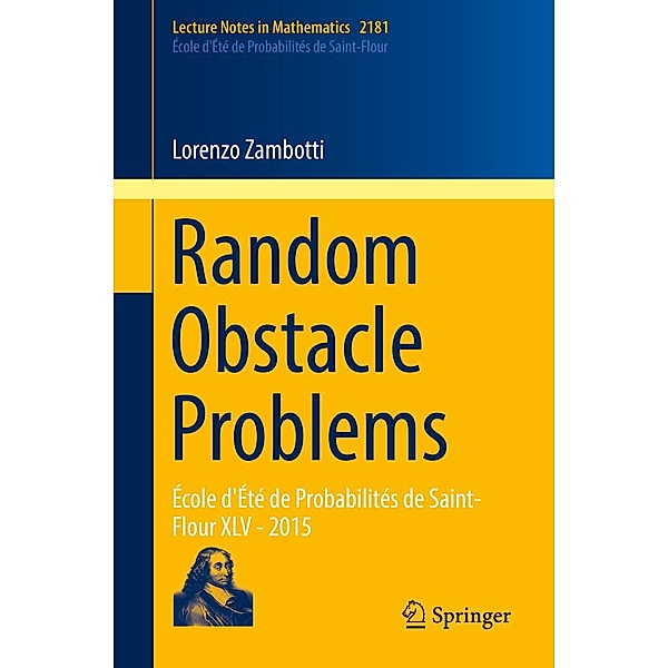 Random Obstacle Problems / Lecture Notes in Mathematics Bd.2181, Lorenzo Zambotti