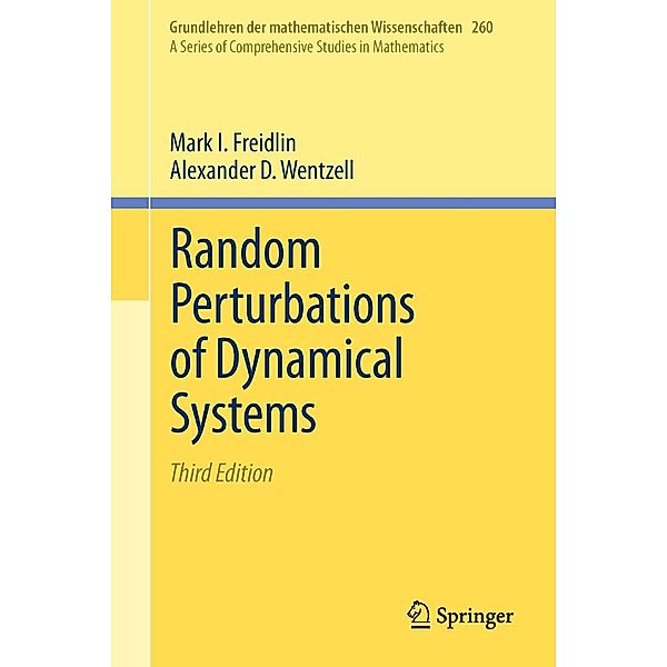 Random Perturbations of Dynamical Systems / Grundlehren der mathematischen Wissenschaften Bd.260, Mark I. Freidlin, Alexander D. Wentzell