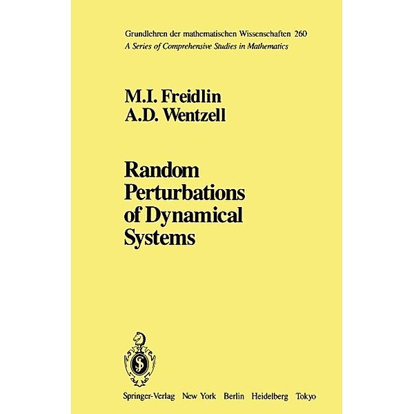 Random Perturbations of Dynamical Systems / Grundlehren der mathematischen Wissenschaften Bd.260, M. I. Freidlin, A. D. Wentzell