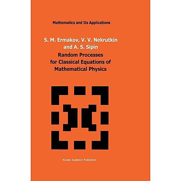 Random Processes for Classical Equations of Mathematical Physics, S. M. Ermakov, V. V. Nekrutkin, A. S. Sipin