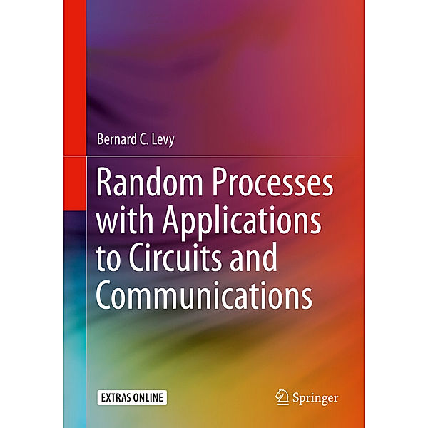 Random Processes with Applications to Circuits and Communications, Bernard C. Levy