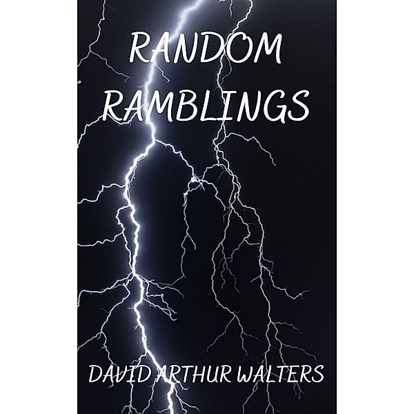 Random Ramblings, David Arthur Walters