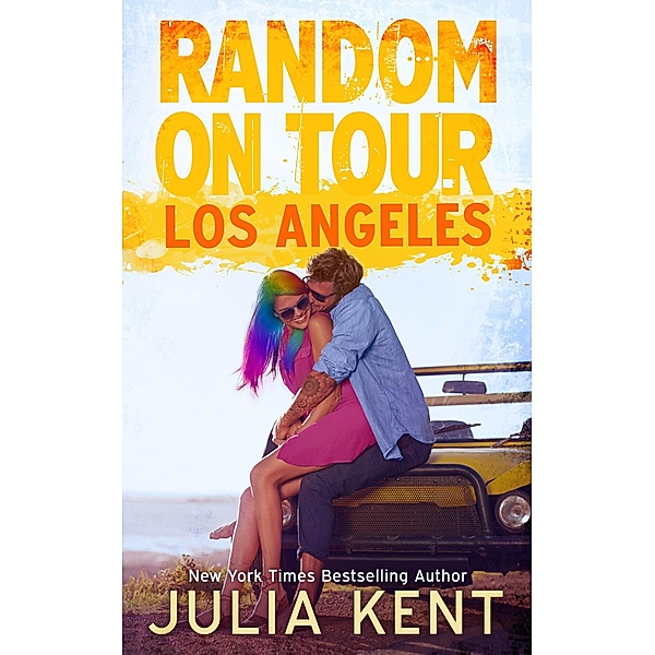 Random Series: Random on Tour: Los Angeles (Random Series, #7), Julia Kent