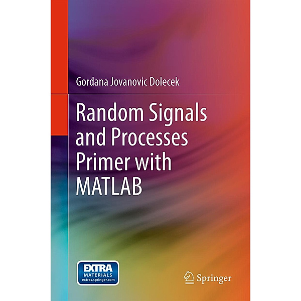 Random Signals and Processes Primer with MATLAB, Gordana Jovanovic Dolecek