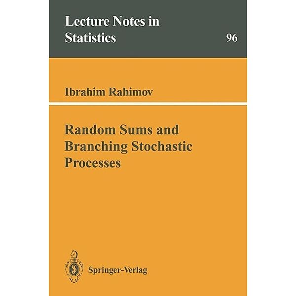 Random Sums and Branching Stochastic Processes / Lecture Notes in Statistics Bd.96, Ibrahim Rahimov