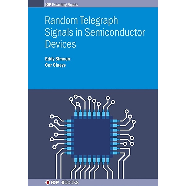 Random Telegraph Signals in Semiconductor Devices / IOP Expanding Physics, Eddy Simoen, Cor Claeys