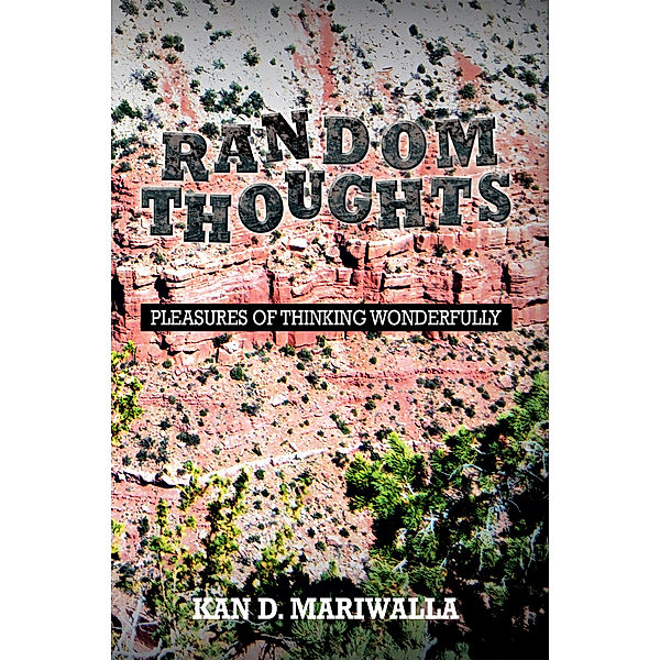 Random Thoughts, KAN D. MARIWALLA