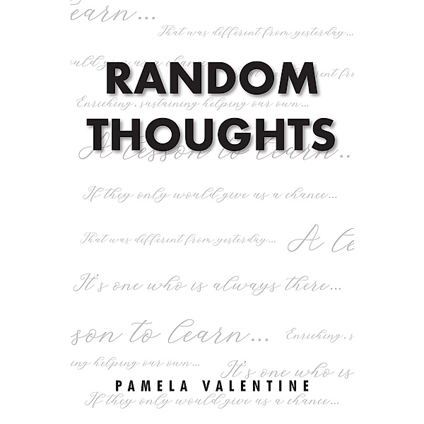 Random Thoughts, Pamela Valentine