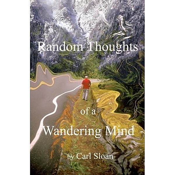 Random Thoughts of a Wandering Mind, Carl Sloan