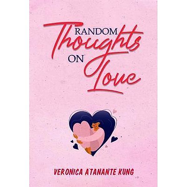 Random Thoughts on Love, Veronica Kung