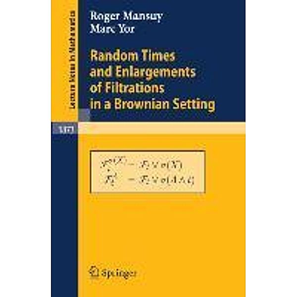 Random Times and Enlargements of Filtrations in a Brownian Setting, Roger Mansuy, Marc Yor