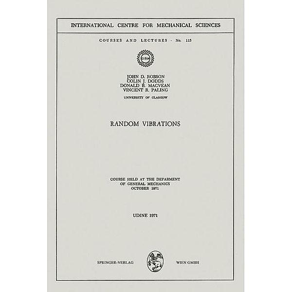 Random Vibrations / CISM International Centre for Mechanical Sciences Bd.115, J. D. Robson, C. J. Dodds, D. B. MacVean, V. R. Paling