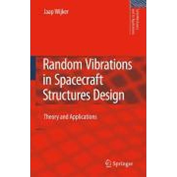 Random Vibrations in Spacecraft Structures Design / Solid Mechanics and Its Applications Bd.165, J. Jaap Wijker