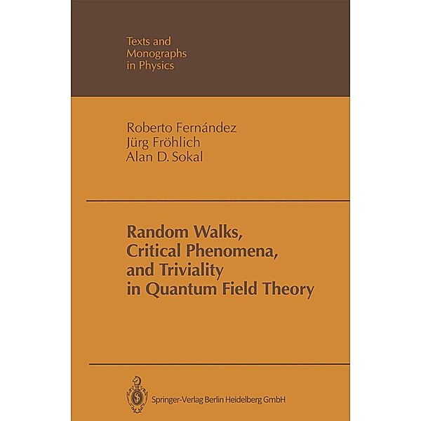 Random Walks, Critical Phenomena, and Triviality in Quantum Field Theory / Theoretical and Mathematical Physics, Roberto Fernandez, Jürg Fröhlich, Alan D. Sokal