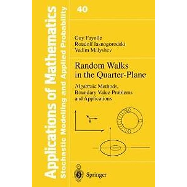 Random Walks in the Quarter-Plane / Stochastic Modelling and Applied Probability Bd.40, Guy Fayolle, Roudolf Iasnogorodski, Vadim Malyshev