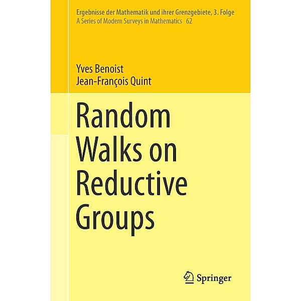 Random Walks on Reductive Groups / Ergebnisse der Mathematik und ihrer Grenzgebiete. 3. Folge / A Series of Modern Surveys in Mathematics Bd.62, Yves Benoist, Jean-François Quint