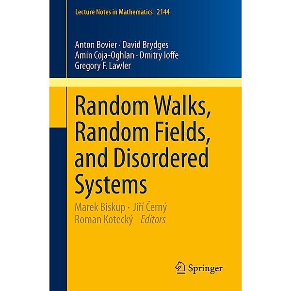 Random Walks, Random Fields, and Disordered Systems / Lecture Notes in Mathematics Bd.2144, Anton Bovier, David Brydges, Amin Coja-Oghlan, Dmitry Ioffe, Gregory F. Lawler