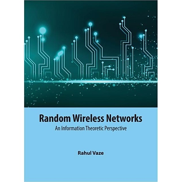 Random Wireless Networks, Rahul Vaze