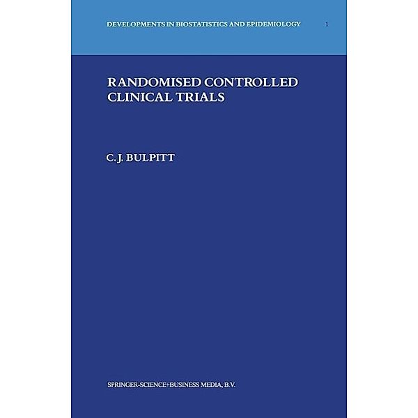 Randomised Controlled Clinical Trials / Developments in Biostatistics and Epidemiology Bd.1, Christopher J. Bulpitt