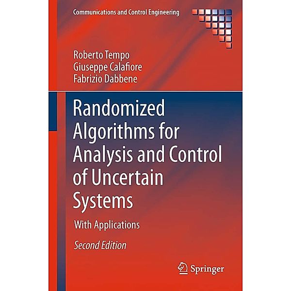 Randomized Algorithms for Analysis and Control of Uncertain Systems / Communications and Control Engineering, Roberto Tempo, Giuseppe Calafiore, Fabrizio Dabbene