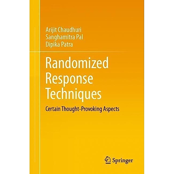Randomized Response Techniques, Arijit Chaudhuri, Sanghamitra Pal, Dipika Patra