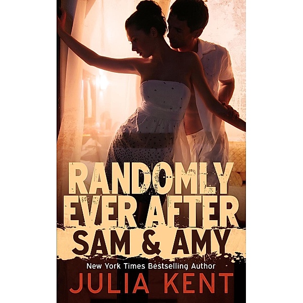 Randomly Ever After (Sam and Amy) / Random Series, Julia Kent