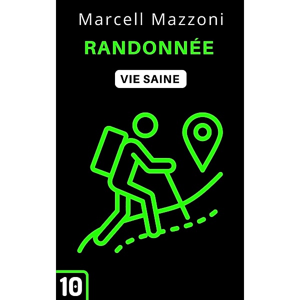 Randonnee (Collection Vie Saine, #10) / Collection Vie Saine, Alpz France, Marcell Mazzoni