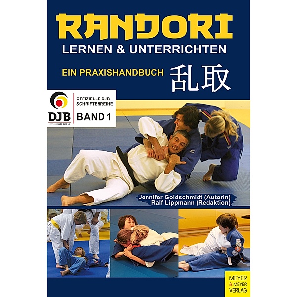 Randori lernen und unterrichten / Offizielle DJB-Schriftenreihe Bd.1, Jennifer Goldschmidt, Ralf Lippmann