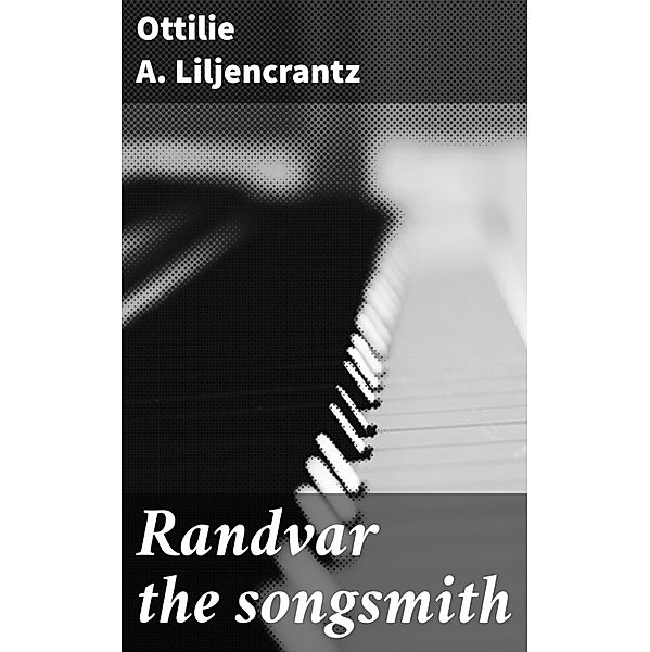 Randvar the songsmith, Ottilie A. Liljencrantz