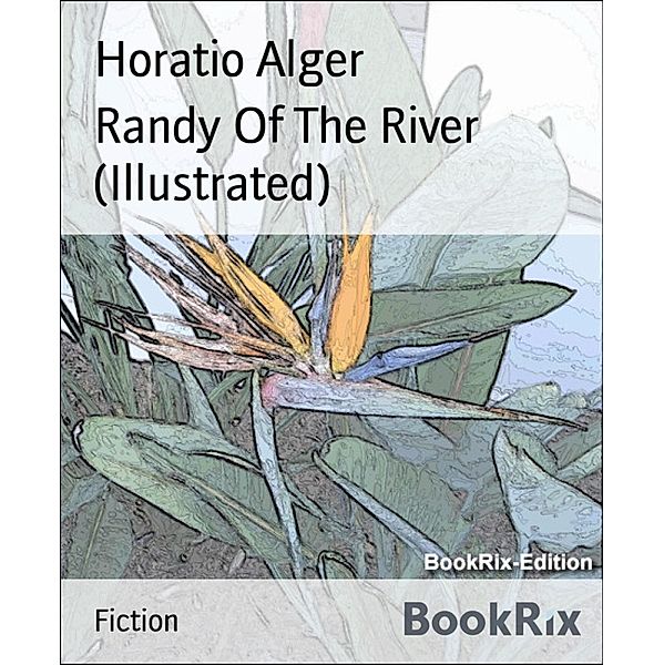 Randy Of The River (Illustrated), Horatio Alger