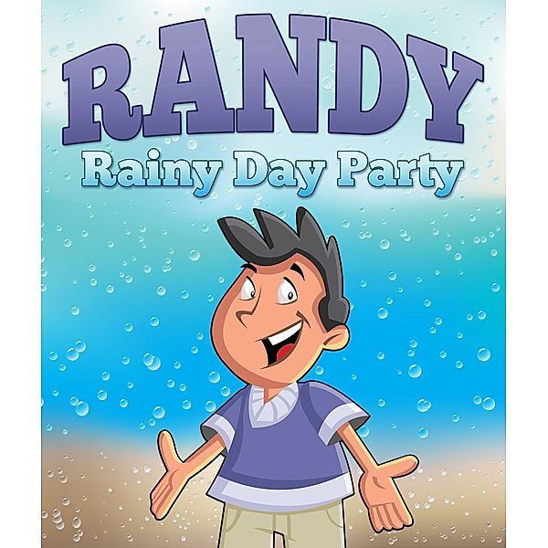 Randy's Rainy Day Party / Jupiter Kids, Speedy Publishing