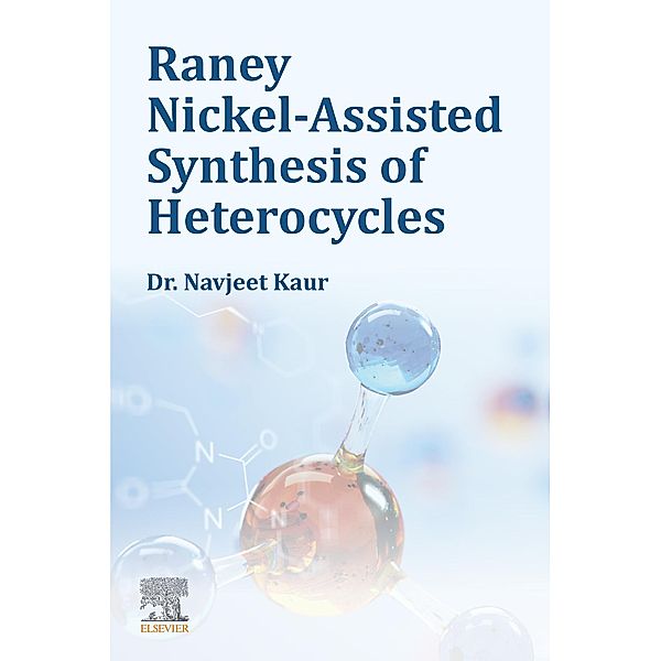 Raney Nickel-Assisted Synthesis of Heterocycles, Navjeet Kaur